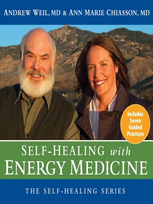 Title details for Self-Healing with Energy Medicine by Andrew Weil, MD - Available